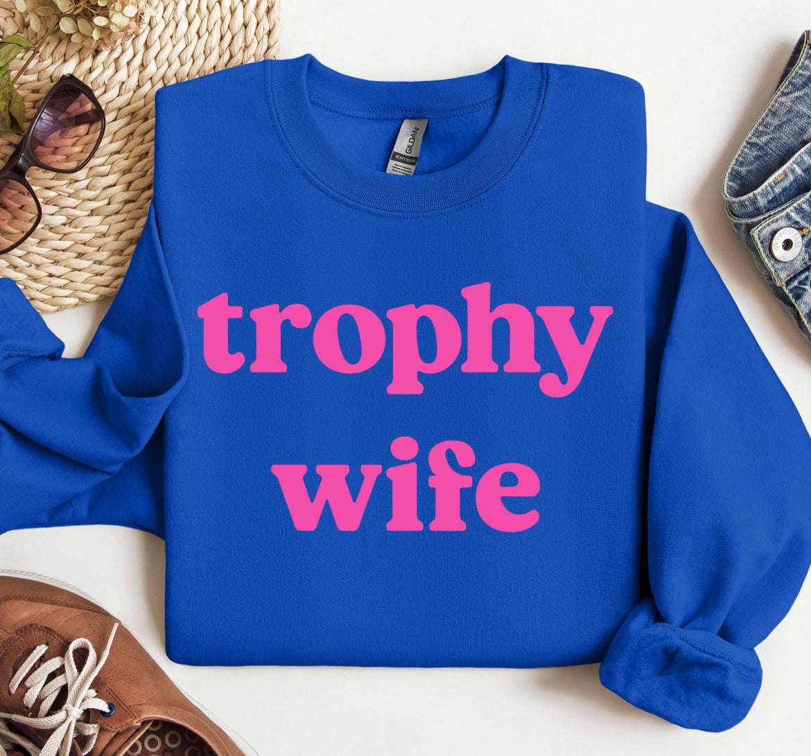 Trophy Wife Sweatshirt